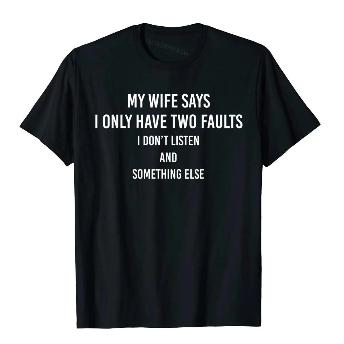 "My Wife Says I Only Have Two Faults" Funny T-Shirt – Humorous Gift Tee for Husbands