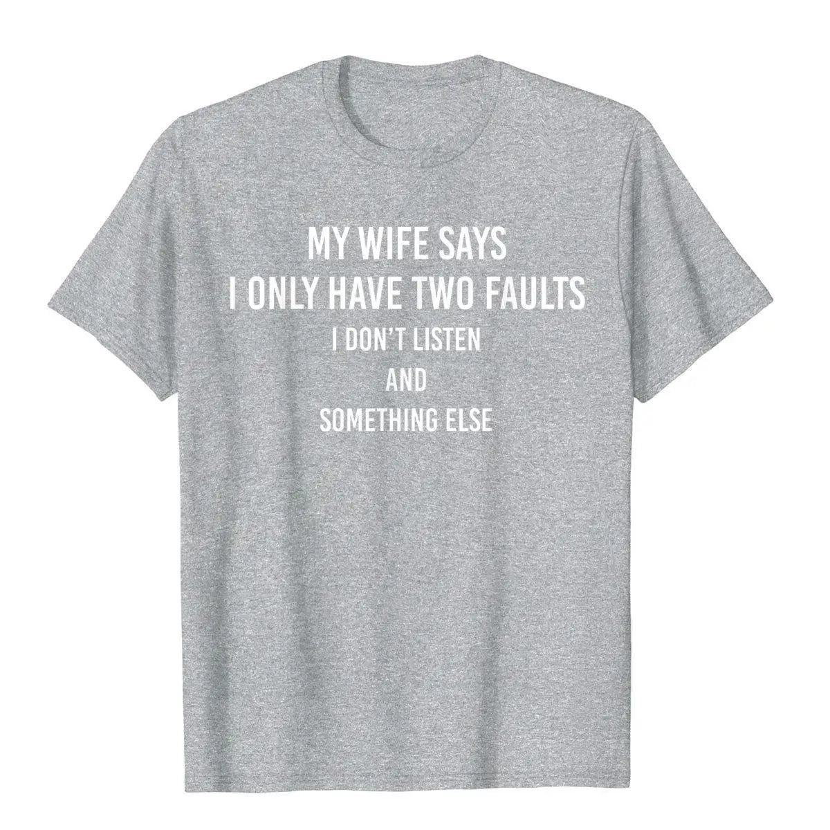 "My Wife Says I Only Have Two Faults" Funny T-Shirt – Humorous Gift Tee for Husbands - Image 4