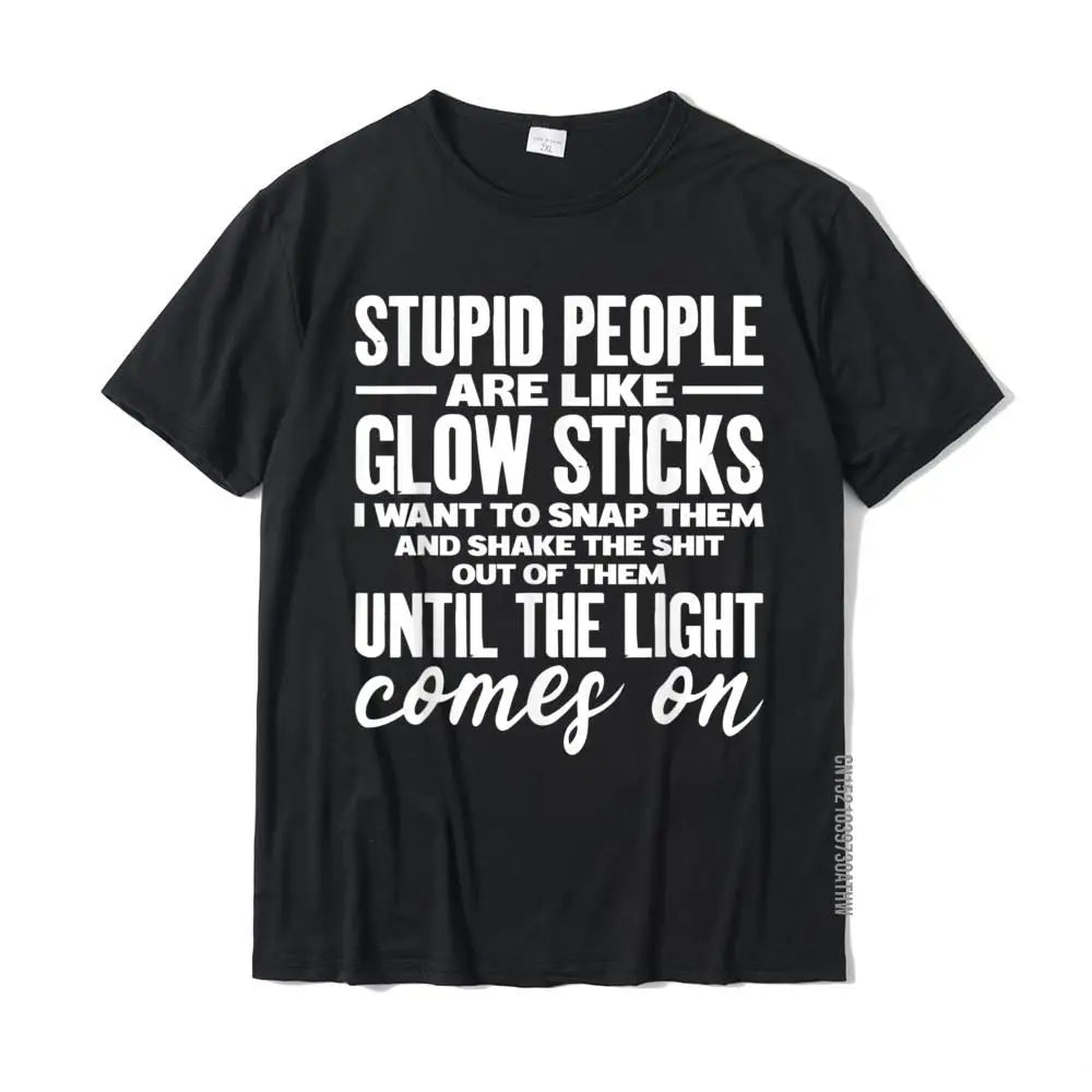 "Stupid People Are Like Glow Sticks" Funny T-Shirt – Humorous Casual Tee for Men