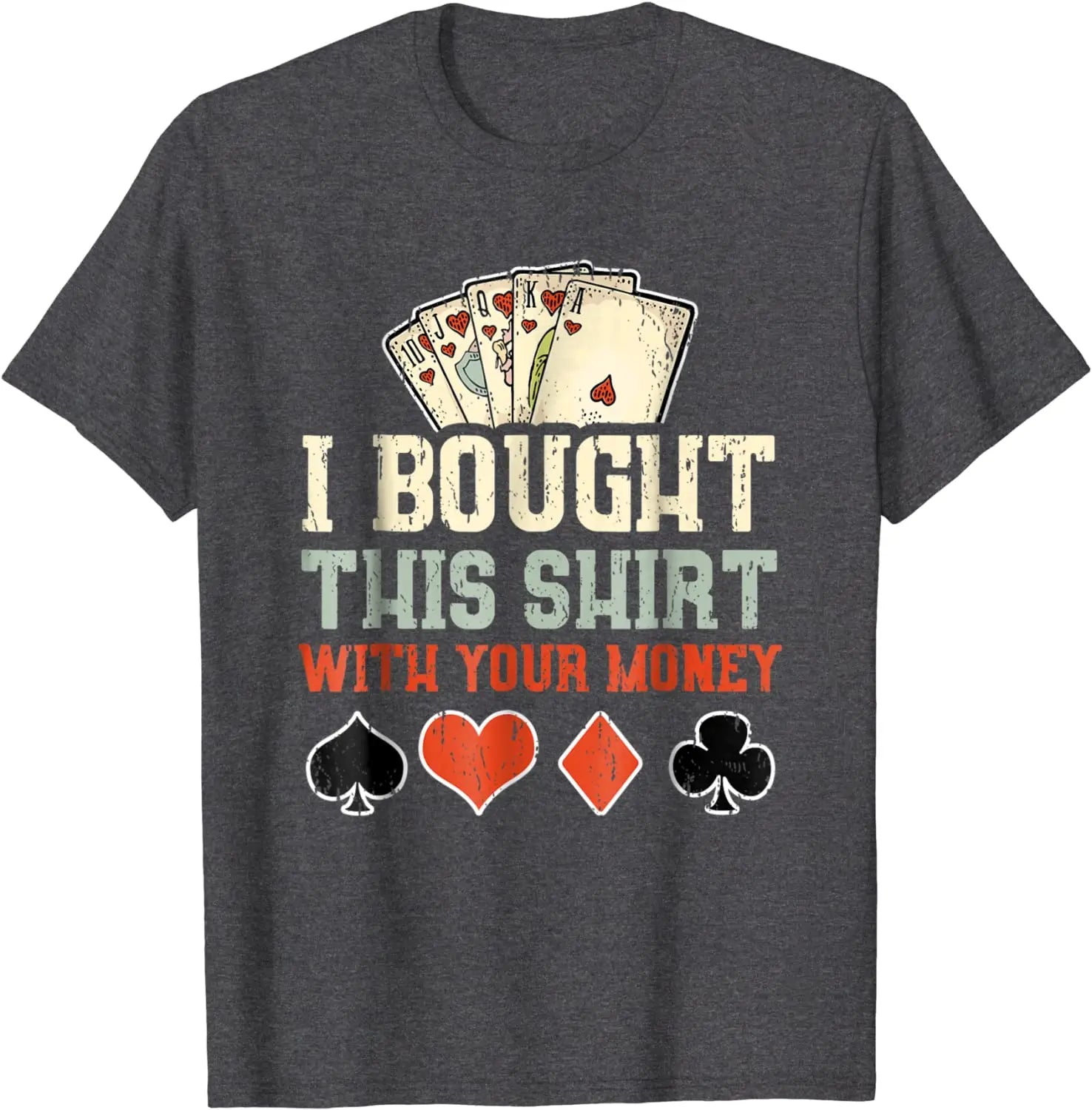 I Bought This Shirt With Your Money T-Shirt – Funny Poker Gift Tee for Men - Image 4